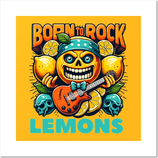 Born To Rock Lemons Music Rock and Roll Wall Art by StyleTops